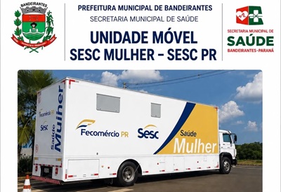 PREFEITURA DE BANDEIRANTES CONFIRMA UNIDADE M&Oacute;VEL SESC MULHER COM EXAMES GRATUITOS E A&Ccedil;&Otilde;ES DE PREVEN&Ccedil;&Atilde;O
