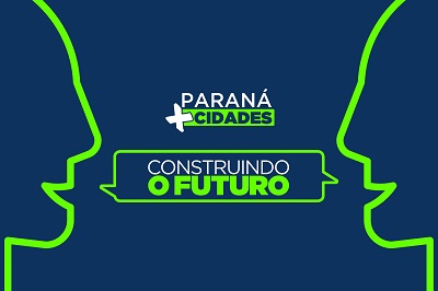 Paran&aacute; Mais Cidades: evento vai fortalecer parcerias do Estado com munic&iacute;pios
